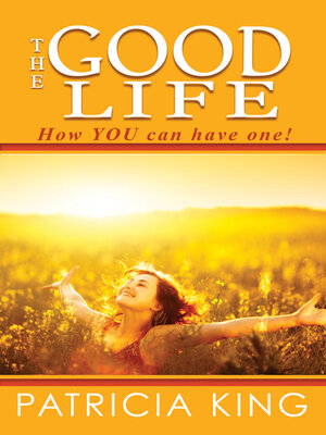 cover image of The Good Life: How You Can Have One!